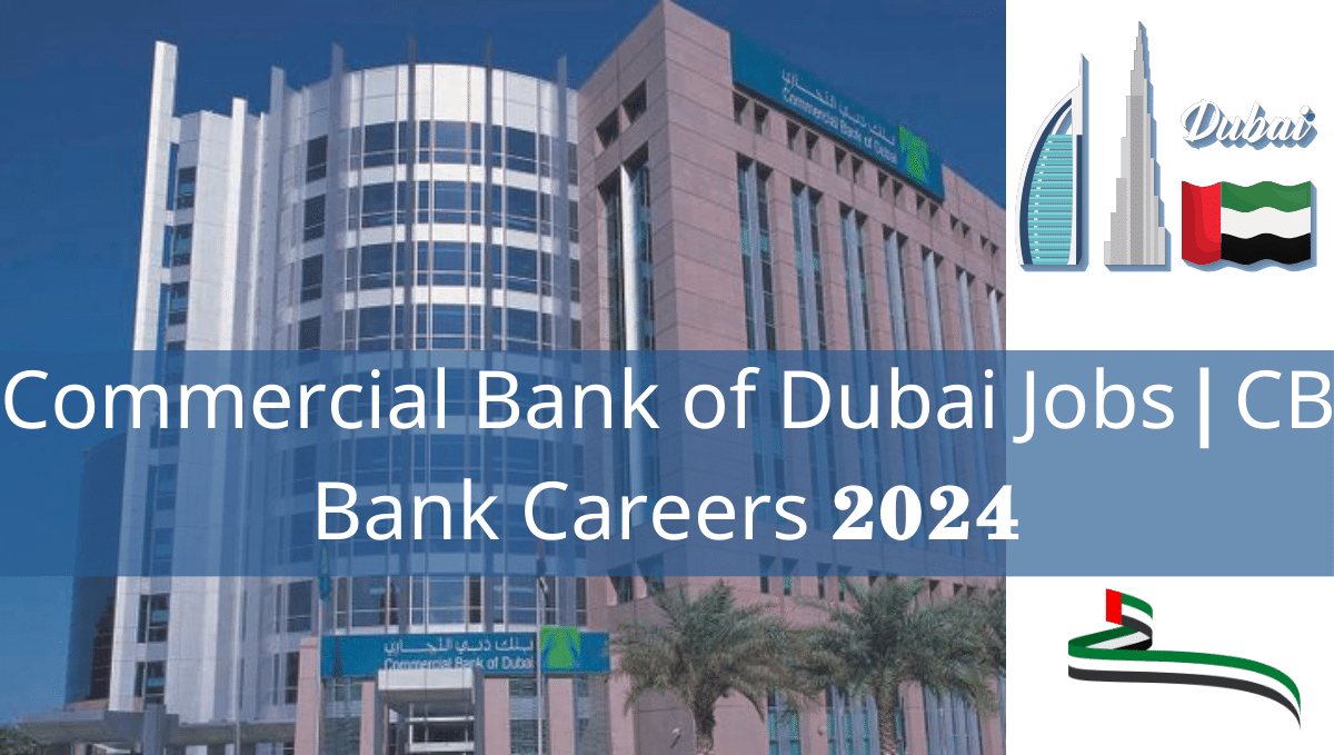 Commercial Bank of Dubai Jobs CBD Bank Careers 2024