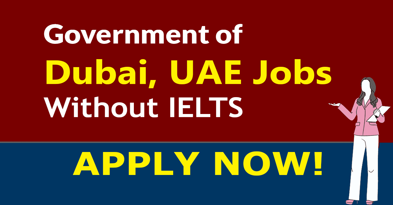 Dubai Government Jobs 2024 Without IELTS